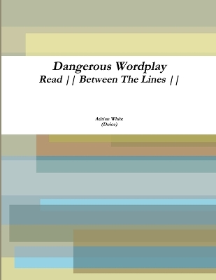 Book cover for Dangerous Wordplay: Read Between the Lines