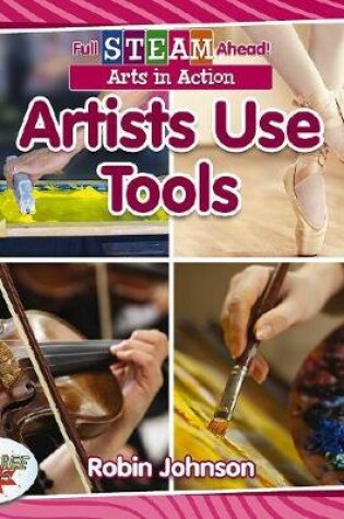 Cover of Full STEAM Ahead!: Artists Use Tools