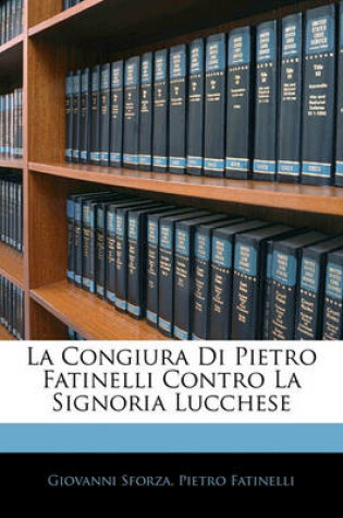 Cover of La Congiura Di Pietro Fatinelli Contro La Signoria Lucchese