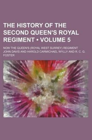 Cover of The History of the Second Queen's Royal Regiment (Volume 5); Now the Queen's (Royal West Surrey) Regiment