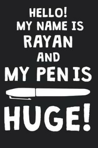 Cover of Hello! My Name Is RAYAN And My Pen Is Huge!