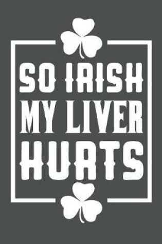 Cover of So Irish My Liver Hurts