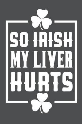 Book cover for So Irish My Liver Hurts