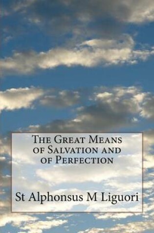 Cover of The Great Means of Salvation and of Perfection