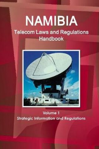 Cover of Namibia Telecom Laws and Regulations Handbook Volume 1 Strategic Information and Regulations