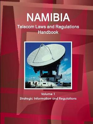 Book cover for Namibia Telecom Laws and Regulations Handbook Volume 1 Strategic Information and Regulations