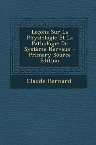 Cover of Lecons Sur La Physiologie Et La Pathologie Du Systeme Nerveux