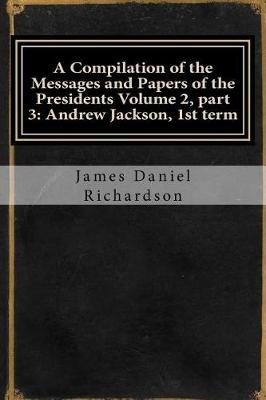 Book cover for A Compilation of the Messages and Papers of the Presidents Volume 2, Part 3