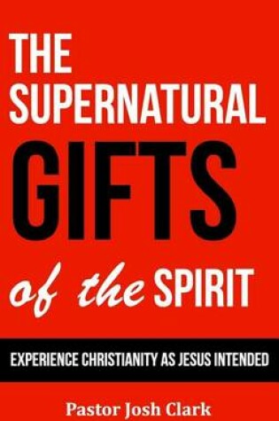 Cover of The Supernatural Gifts of the Spirit