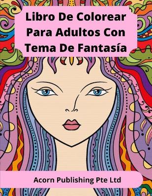 Book cover for Libro De Colorear Para Adultos Con Tema De Fantasía
