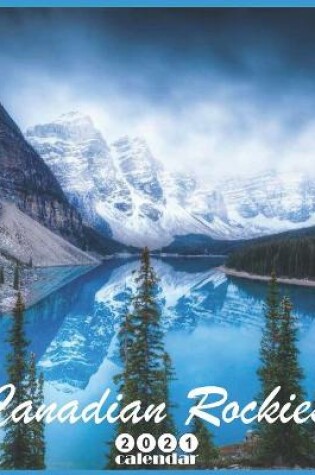 Cover of Canadian Rockies 2021 Calendar