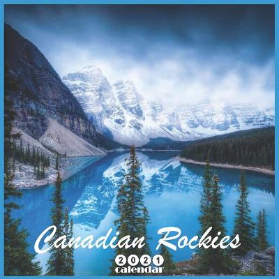 Book cover for Canadian Rockies 2021 Calendar