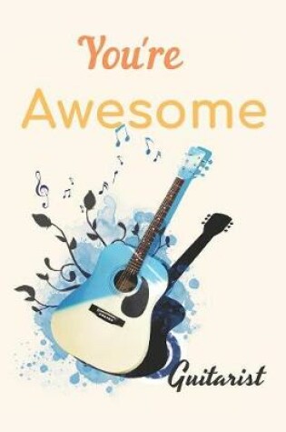 Cover of You're Awesome Guitarist Notebook Journal