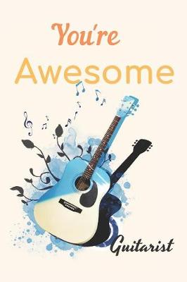 Book cover for You're Awesome Guitarist Notebook Journal