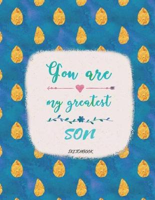 Book cover for You Are My Greatest Son Sketchbook