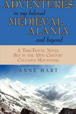 Cover of Adventures in My Beloved Medieval Alania and Beyond