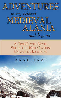 Book cover for Adventures in My Beloved Medieval Alania and Beyond