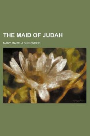 Cover of The Maid of Judah