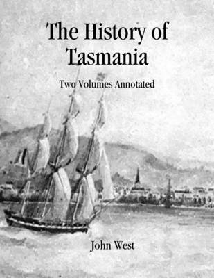 Book cover for The History of Tasmania: Two Volumes Annotated