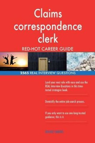 Cover of Claims correspondence clerk RED-HOT Career Guide; 2565 REAL Interview Questions