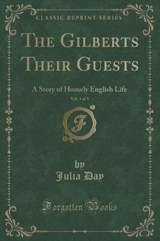 Cover of The Gilberts Their Guests, Vol. 3 of 3