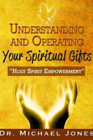 Cover of Understanding & Operating Your Spiritual Gifts