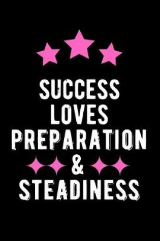 Cover of Success Loves Preparation & Steadiness