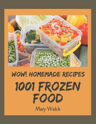 Book cover for Wow! 1001 Homemade Frozen Food Recipes