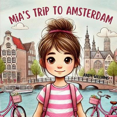 Cover of Mia's Trip to Amsterdam