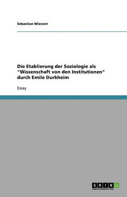 Book cover for Die Etablierung der Soziologie als "Wissenschaft von den Institutionen" durch Emile Durkheim