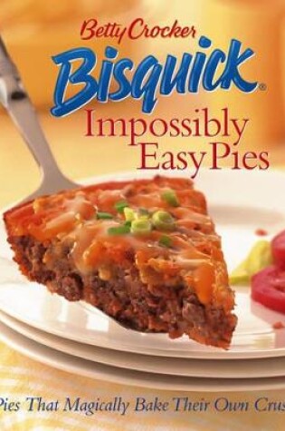 Cover of Betty Crocker Bisquick Impossibly Easy Pies