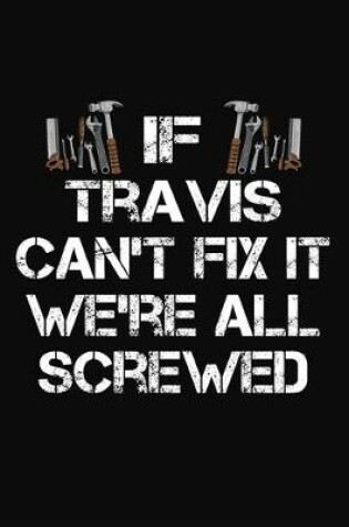 Cover of If Travis Can't Fix It We're All Screwed