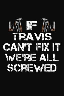 Book cover for If Travis Can't Fix It We're All Screwed