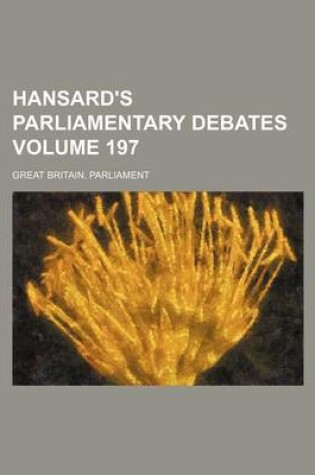 Cover of Hansard's Parliamentary Debates Volume 197