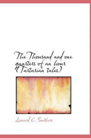 Cover of The Thousand and One Quarters of an Hour (Tartarian Tales)