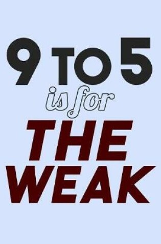 Cover of 9 to 5 is for the Weak