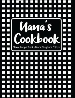 Book cover for Nana's Cookbook Blank Recipe Book Black Gingham Edition