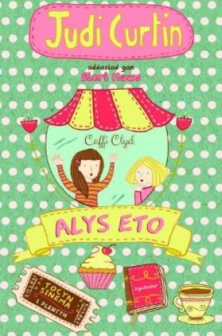Cover of Cyfres Alys a Megan: 2. Alys Eto