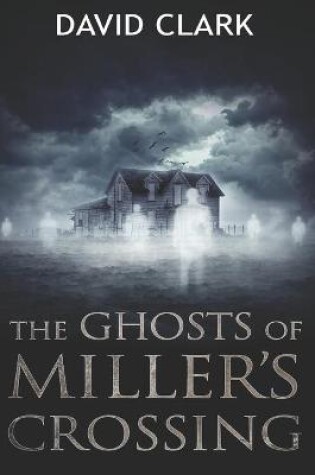 Cover of The Ghosts of Miller's Crossing