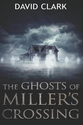 Book cover for The Ghosts of Miller's Crossing