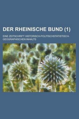 Cover of Der Rheinische Bund; Eine Zeitschrift Historisch-Politischstatistisch-Geographischen Inhalts (1 )