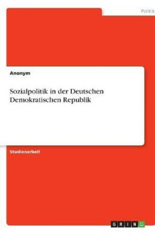 Cover of Sozialpolitik in der Deutschen Demokratischen Republik
