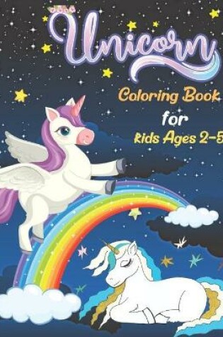 Cover of Unicorn Coloring Book for kids Ages 2-5