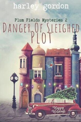 Cover of Danger of Sleighed Plot
