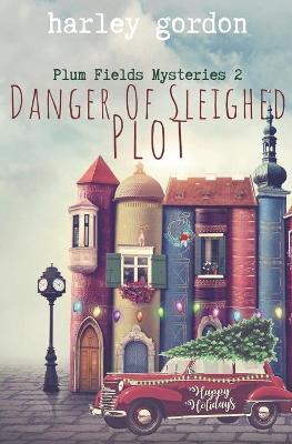 Book cover for Danger of Sleighed Plot