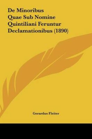 Cover of de Minoribus Quae Sub Nomine Quintiliani Feruntur Declamationibus (1890)