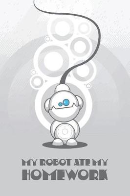 Book cover for My Robot Ate My Homework