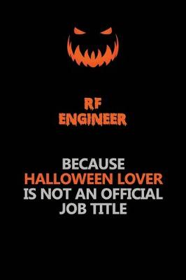 Book cover for RF Engineer Because Halloween Lover Is Not An Official Job Title