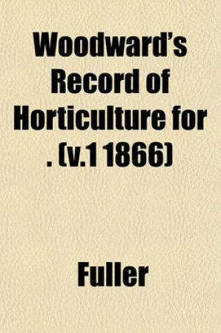 Cover of Woodward's Record of Horticulture for . (V.1 1866)