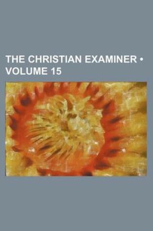 Cover of The Christian Examiner (Volume 15)